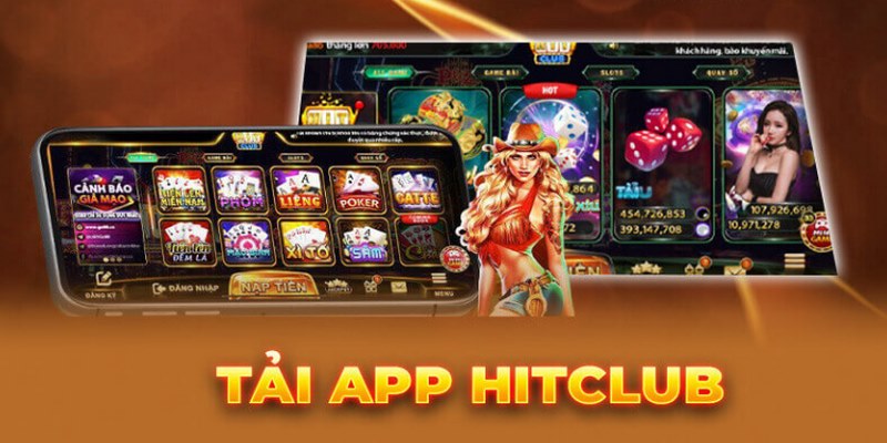 Tải app Hit Club là quy trình giúp anh em sở hữu một thế giới game